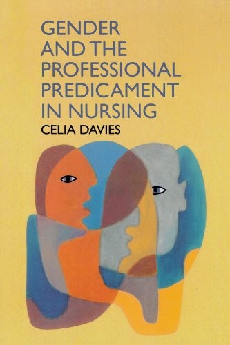 Gender And The Professional Predicament In Nursing