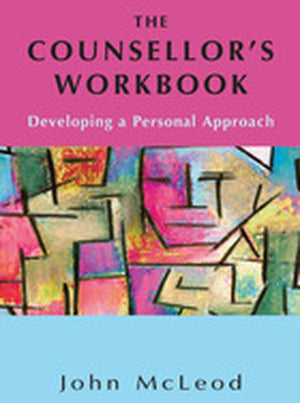 The Counsellor's Workbook: Developing a Personal Approach
