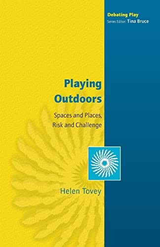 Playing Outdoors: Spaces and Places, Risk and Challenge