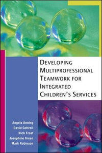 Developing Multiprofessional Teamwork for Integrated Children's Services 