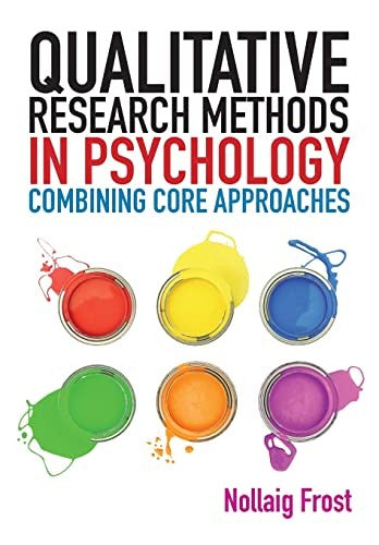 Qualitative Research Methods in Psychology: Combining Core Approaches
