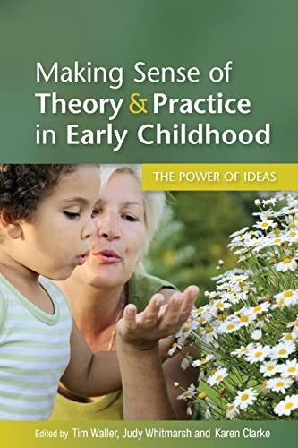 Making Sense of Theory and Practice in Early Childhood: The Power of Ideas