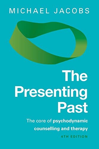 The Presenting Past: The Core of Psychodynamic Counselling and Therapy