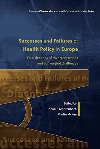 Successes and Failures of Health Policy in Europe: Four decades of divergent trends and converging challenges