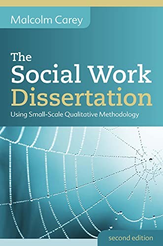 The Social Work Dissertation: Using Small-Scale Qualitative Methodology