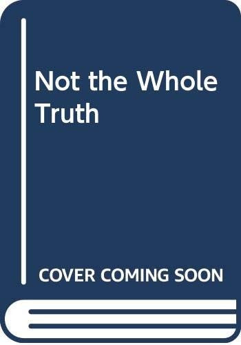 Not the Whole Truth