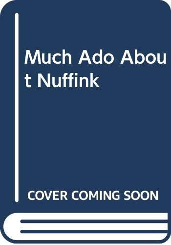 Much Ado About Nuffink
