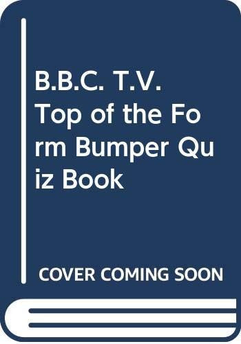 B.B.C. T.V. Top of the Form Bumper Quiz Book