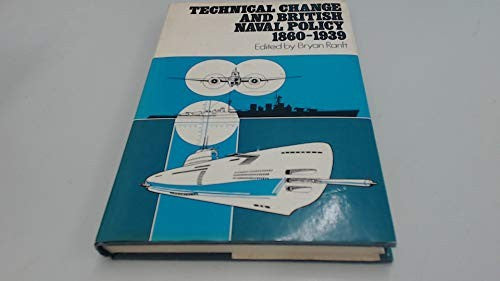 Technical Change and British Naval Policy, 1860-1939