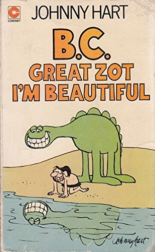 B. C. Great Zot I'm Beautiful