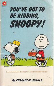 You've Got to be Kidding, Snoopy! 