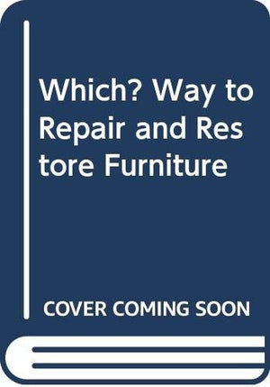 Which? Way to Repair and Restore Furniture