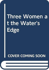 Three Women at the Water's Edge 