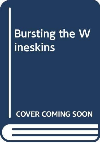 Bursting the Wineskins
