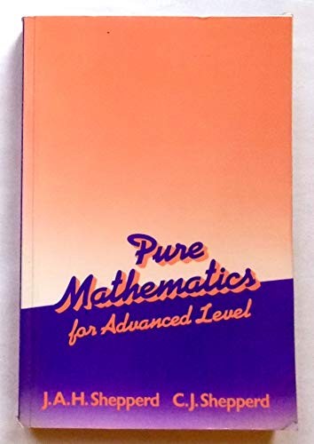 Pure Mathematics for Advanced Level