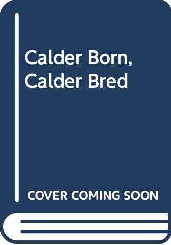 Calder Born, Calder Bred