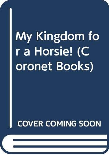 My Kingdom for a Horsie!