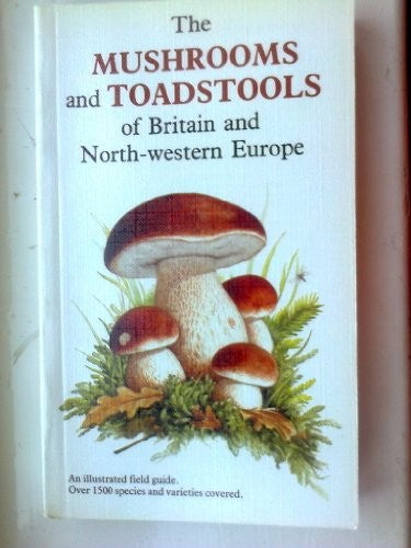 The Mushrooms and Toadstools of Britain and North-western Europe