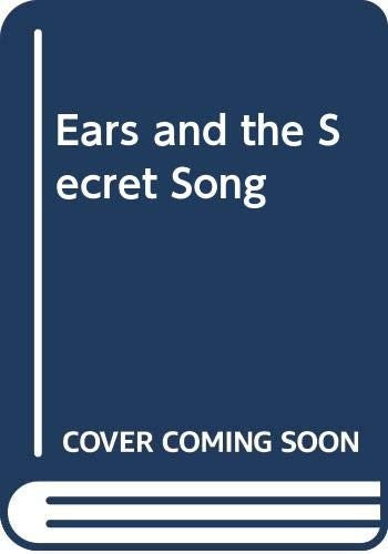 Ears and the Secret Song