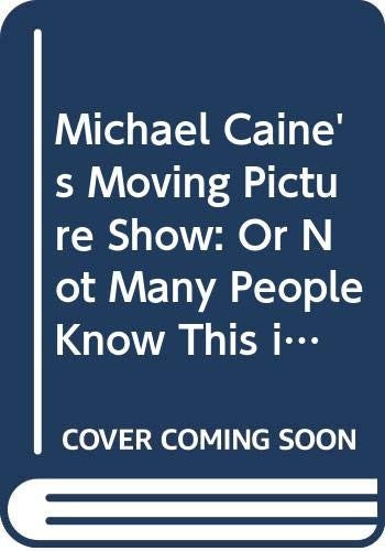 Michael Caine's Moving Picture Show