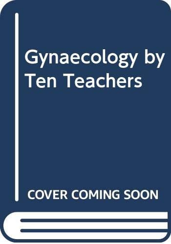 Gynaecology by Ten Teachers