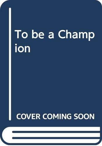To be a Champion