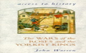 The Wars of the Roses and the Yorkist Kings