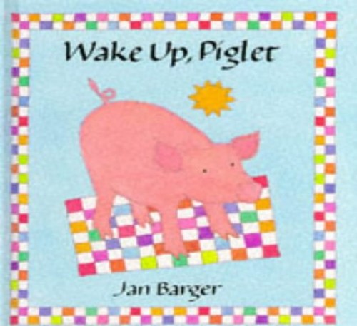 Wake Up Piglet