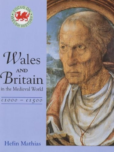 Wales and Britain in the Medieval World, c.1066-c.1500