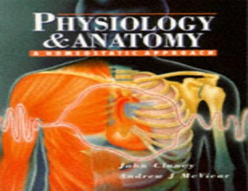 Physiology And Anatomy A Homeostatic Approach                EA