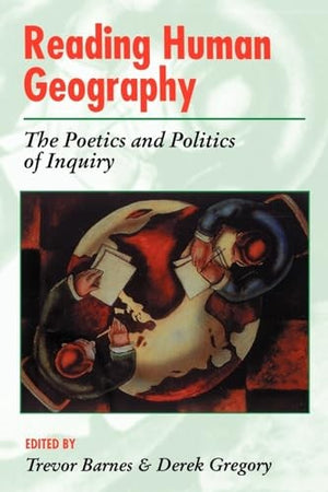 Reading Human Geography The Poetics And Politics