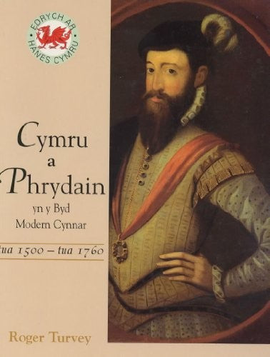 Cymru a Phrydain Yn Y Byd Modern Cynnar