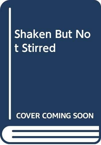Shaken But Not Stirred