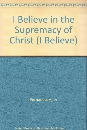 I Believe in the Supremacy of Christ