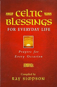 Celtic Blessings for Daily Life 