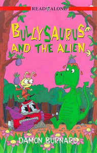 Bullysaurus And The Alien 