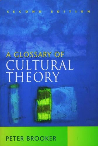A Glossary of Cultural Theory