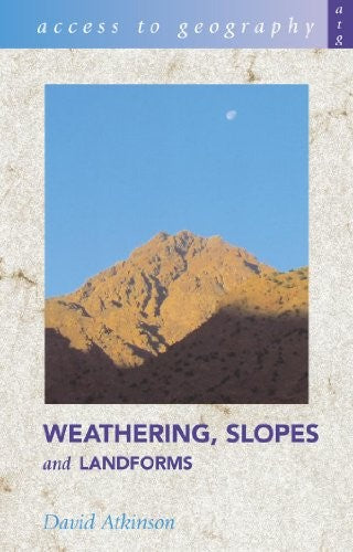 Weathering, Slopes and Landforms