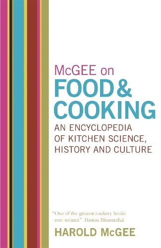 McGee on Food and Cooking: An Encyclopedia of Kitchen Science, History and Culture