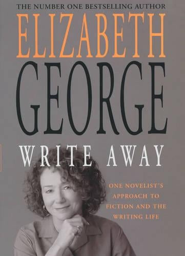 Write Away: One Novelist's Approach To Fiction and the Writing Life