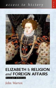 Access to History: Elizabeth I: Religion and Foreign Affairs 