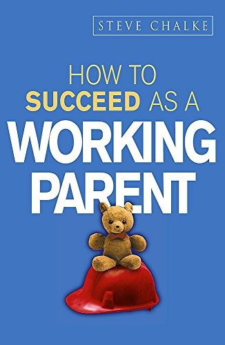 How to Succeed as a Working Parent