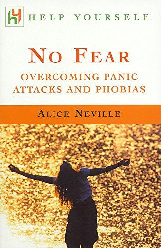 No Fear: Overcoming Panic Attacks and Phobias