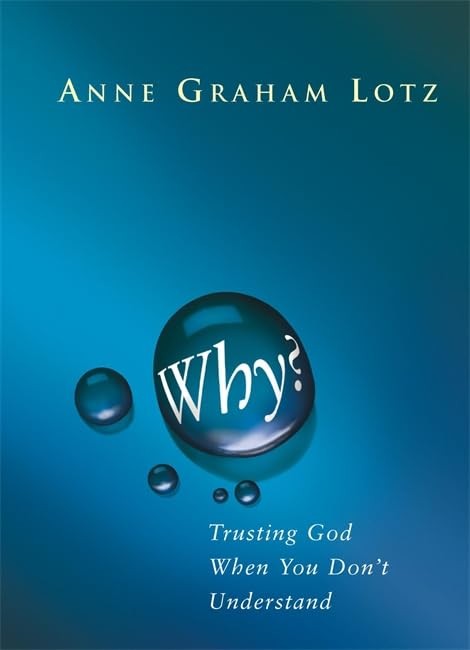 Why?: Trusting God when your heart is breaking