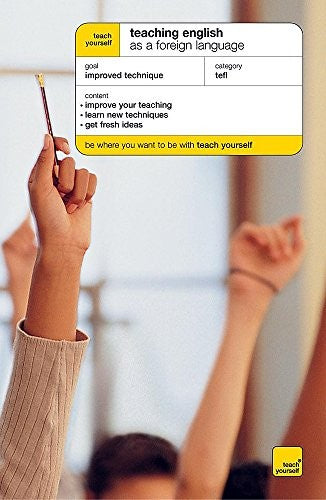 Teach Yourself Teaching English as a Foreign Language New Edition