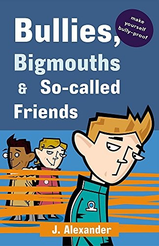 Bullies, Bigmouths and So-Called Friends