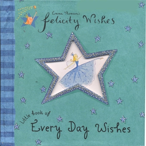 Felicity Wishes: Little Book Of Every Day Wishes