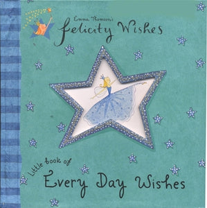 Felicity Wishes: Little Book Of Every Day Wishes 