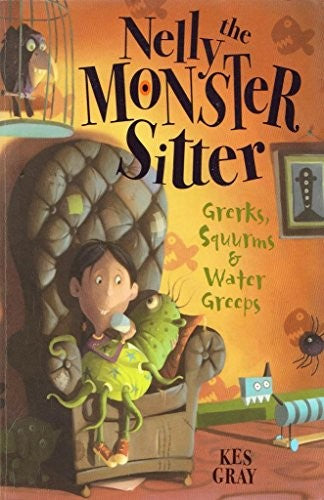 Nelly The Monster Sitter: Grerks, Squurms and Water Greeps