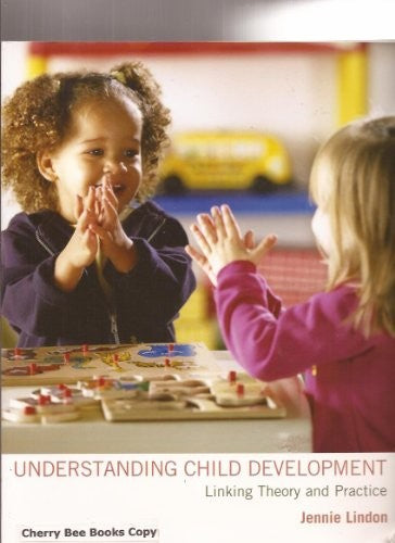 Understanding Child Development Linking Theory and Practice